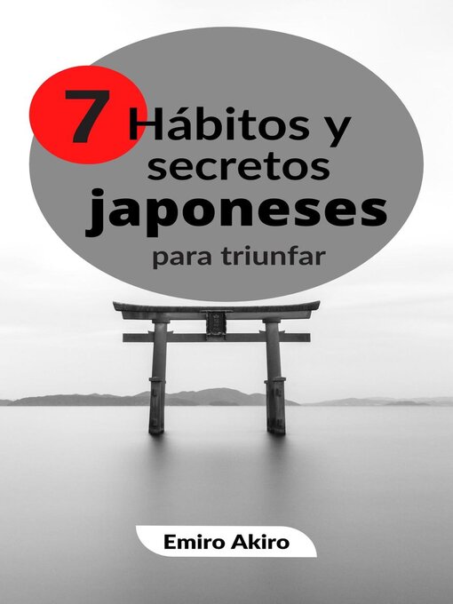 Title details for Siete hábitos y secretos japoneses para triunfar by Emiro Akiro - Available